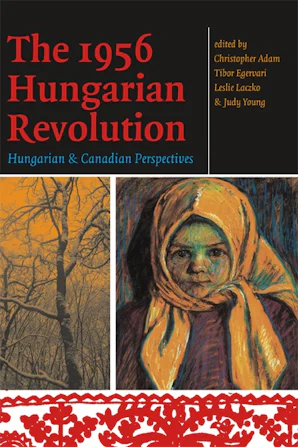 The 1956 Hungarian Revolution – University of Ottawa Press